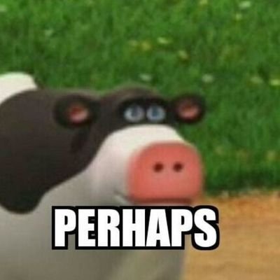 Perhaps Cow